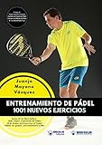 Entrenamiento De Pdel 1001 Nuevos Ejercicios Spanish Edition