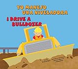 Yo Manejo Una Niveladorai Drive A Bulldozer Vehculos De Trabajoworking Wheels Spanish Edition