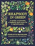 Rhapsody In Green A Novelist An Obsession A Laughably Small Excuse For A Garden English Edition