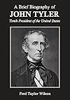 A Brief Biography of John Tyler, Tenth President of the United States