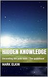 Hidden Knowledge Unraveling The Pole Shift The Guidebook English Edition