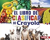 El Libro De Clasificar De Crayola The Crayola Sorting Book Conceptos Crayola Crayola Concepts Spanish Edition