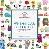 Whimsical Stitches A Modern Makers Book Of Amigurumi Crochet Patterns English Edition
