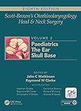 Scottbrowns Otorhinolaryngology And Head And Neck Surgery Volume 2 Paediatrics The Ear And Skull Base Surgery