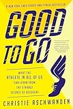 Good To Go What The Athlete In All Of Us Can Learn From The Strange Science Of Recovery English Edition