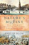 Natures Mutiny How The Little Ice Age Of The Long Seventeenth Century Transformed The West And Shaped The Present English Edition