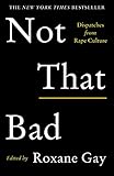 Not That Bad Dispatches From Rape Culture English Edition
