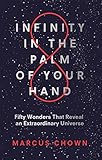 Infinity In The Palm Of Your Hand Fifty Wonders That Reveal An Extraordinary Universe English Edition