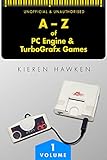 The Az Of Pc Engine Turbografx Games Volume 1 The Az Of Retro Gaming English Edition