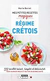 Mes Petites Recettes Magiques R%C3%A9gime Cr%C3%A9tois 100 Recettes Saines, Simples Et D%C3%A9licieuses Pour Manger Mieux Et Rester En Bonne Sant%C3%A9