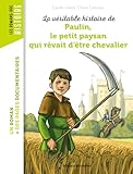 La Vritable Histoire De Paulin Le Petit Paysan Qui Rvait Dtre Chevalier