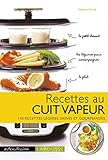 Recettes Au Cuit Vapeur 140 Recettes Lgres Saines Et Gourmandes Ustensilissimo