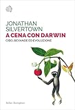 A Cena Con Darwin Cibo Bevande Ed Evoluzione Italian Edition