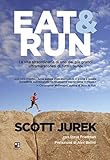 Eat Run La Vita Straordinaria Di Uno Dei Pi Grandi Ultramaratoneti Di Tutti I Tempi Disport Italian Edition