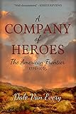 A Company Of Heroes The American Frontier 17751783 The Frontier People Of America Book 2 English Edition