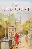 The Red Coat A Novel Of Boston English Edition