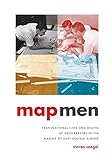 Map Men Transnational Lives And Deaths Of Geographers In The Making Of East Central Europe English Edition