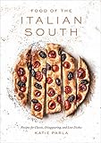 Food Of The Italian South Recipes For Classic Disappearing And Lost Dishes A Cookbook English Edition
