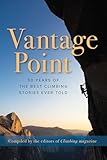 Vantage Point 50 Years Of The Best Climbing Stories Ever Told English Edition