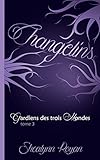 Gardiens Des Trois Mondes T3: Changelins