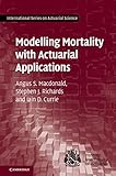 Modelling Mortality With Actuarial Applications International Series On Actuarial Science English Edition