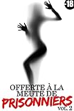 Offerte La Meute De Prisonniers Vol 2 Histoire Rotique Exhibition Taboo Interdit Hard