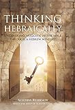 Thinking Hebraically Uncovering Nuggets In The Bible Through A Hebrew Mindset English Edition