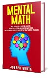 Mental Math How To Develop A Mind For Numbers Rapid Calculations And Creative Math Tricks Including Special Speed Math For Sat Gmat And Gre Students