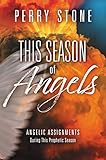 This Season Of Angels Angelic Assignments During This Prophetic Season English Edition