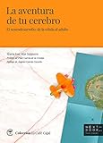 La Aventura De Tu Cerebro El Neurodesarrollo De La Clula Al Adulto El Caf Cajal N 5 Spanish Edition