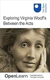 Exploring Virginia Woolf’s Between the Acts