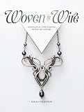 Woven In Wire Dimensional Wire Weaving In Fine Art Jewelry English Edition
