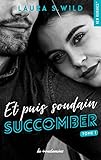 Et Puis Soudain   Tome 1 Succomber (new Romance)