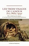 Les Trois Visages De L'amour: Eros, Philia, Agape