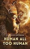 Human All Too Human A Book For Free Spirits Ideas For Life English Edition