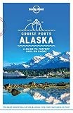 Lonely Planet Cruise Ports Alaska Travel Guide English Edition