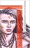 The Legend Of Adiyogi The Story Of How Yoga Came To Be English Edition