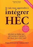 Je Vais Vous Apprendre %C3%A0 Int%C3%A9grer Hec   Edition 2020   R%C3%A9ussir Sa Pr%C3%A9pa Hec : M%C3%A9thodes Et Secrets De Ceux Qui L'ont Fait (pr%C3%A9pa Ecs, Ece, Ect)