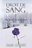 Droit De Sang: I   Au Fond De Son Coeur   Partie 2