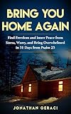 Bring You Home Again Find Freedom And Inner Peace From Stress Worry And Being Overwhelmed In 31 Days From Psalm 23 English Edition
