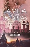La Vida En Tus Palabras Ficcin Histrica Novela Romntica Aventuras Femenino Singular