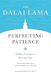 Perfecting Patience Buddhist Techniques To Overcome Anger Core Teachings Of Dalai Lama Book 4