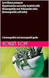 Low Blood Pressure Hypotension Treated With Homeopathy And Schuessler Salts Homeopathic Cell Salts A Homeopathic And Naturopathic Guide English Edition
