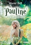 Pauline %C3%A0 L'%C3%A9cole Des F%C3%A9es: Pauline, T1
