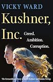 Kushner Inc Greed Ambition Corruption The Extraordinary Story Of Jared Kushner And Ivanka Trump English Edition