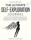 Writing Prompts The Ultimate Self Exploration Journal Who Am I And 199 Other Transformational Questions And Creative Writing Prompts For Self Reflection And Personal Enlightenment English Edition