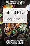 Secrets Of A Kosher Girl A 21day Nourishing Plan To Lose Weight And Feel Great Even If Youre Not Jewish