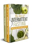 Intermittent Fasting The Complete Intermittent Fasting Diet 2 Book Bundle The Art Of Intermittent Fasting The Ultimate Fasting Diet English Edition