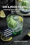 Gin Food Pairing Matching Food With Your Favourite Gin Tonic English Edition