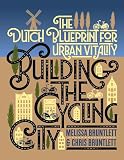 Building The Cycling City The Dutch Blueprint For Urban Vitality English Edition